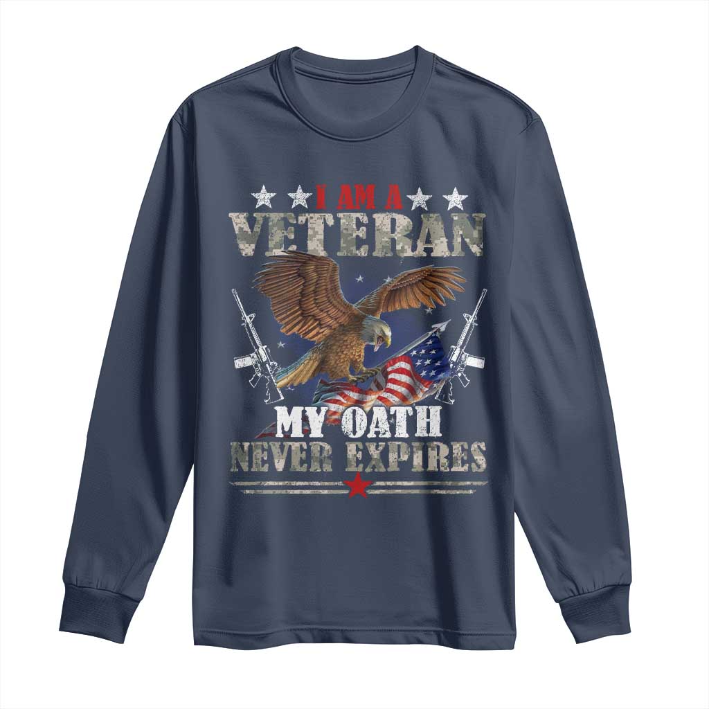 I Am A Veteran My Oath Never Expires Long Sleeve Shirt Veteran Day Eagle American Flag TS11 Navy Print Your Wear