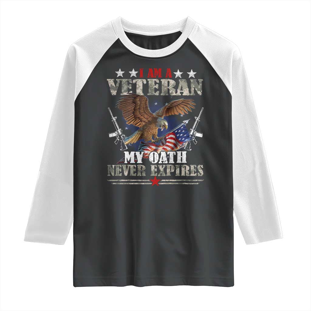 I Am A Veteran My Oath Never Expires Raglan Shirt Veteran Day Eagle American Flag TS11 Black White Print Your Wear
