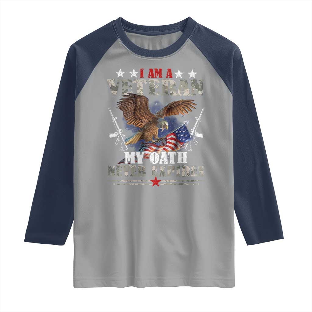 I Am A Veteran My Oath Never Expires Raglan Shirt Veteran Day Eagle American Flag TS11 Sport Gray Navy Print Your Wear