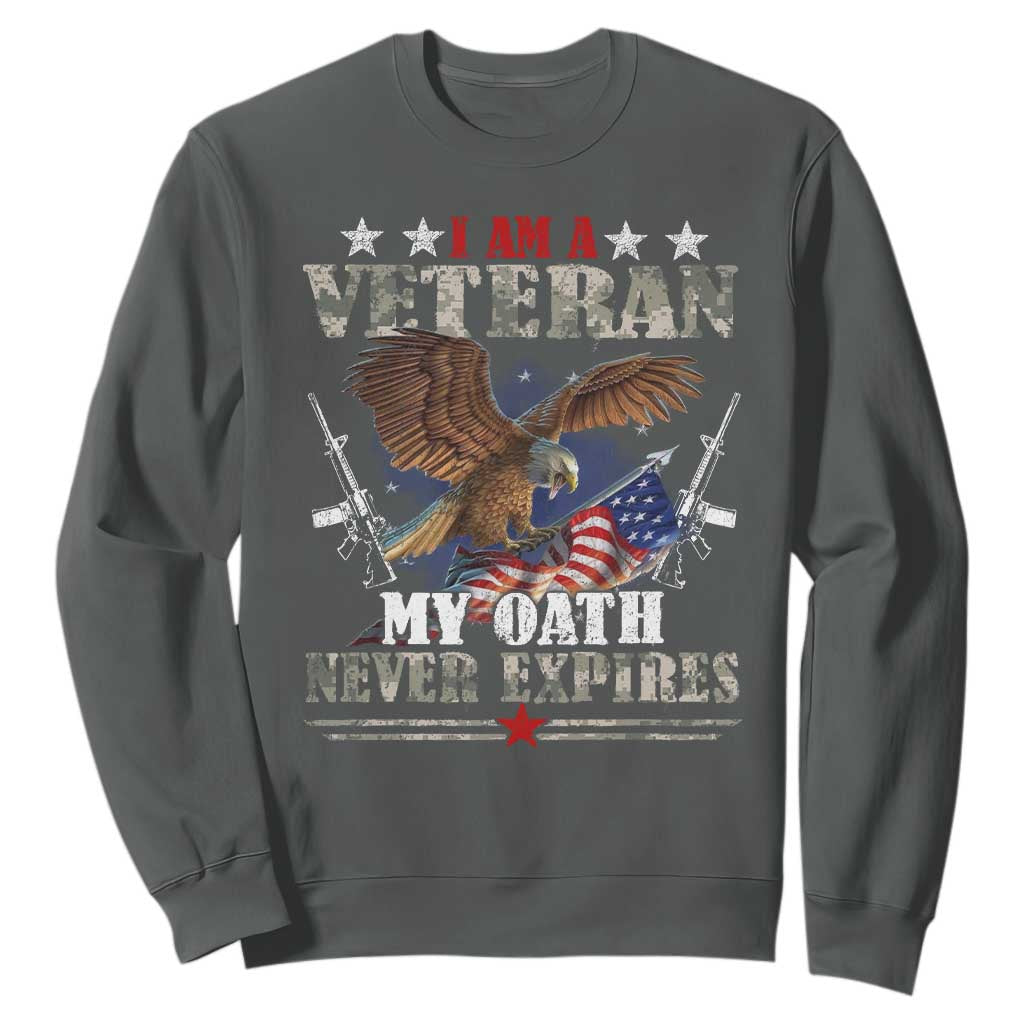 I Am A Veteran My Oath Never Expires Sweatshirt Veteran Day Eagle American Flag TS11 Dark Heather Print Your Wear