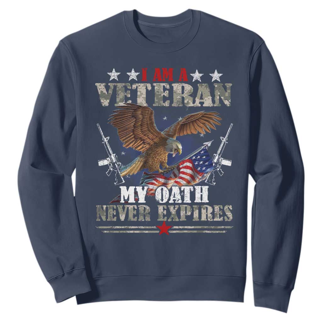I Am A Veteran My Oath Never Expires Sweatshirt Veteran Day Eagle American Flag TS11 Navy Print Your Wear