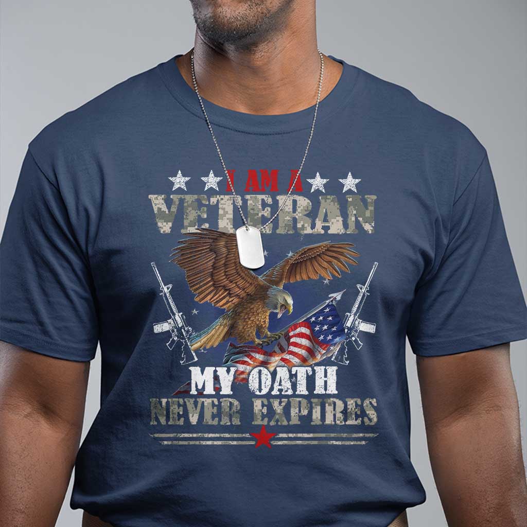 I Am A Veteran My Oath Never Expires T Shirt Veteran Day Eagle American Flag TS11 Navy Print Your Wear