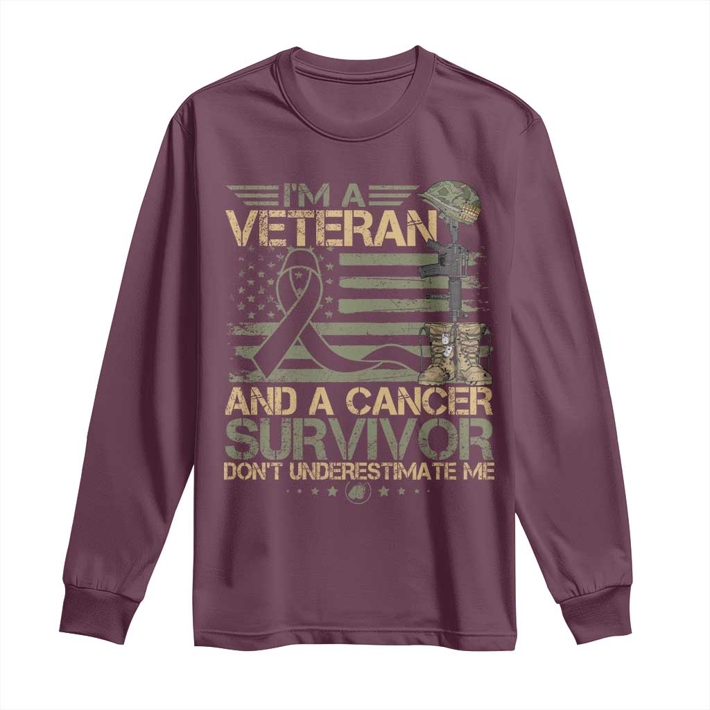 I Am A Veteran And A Cancer Survivor Don't Underestimate Me Long Sleeve Shirt Vintage Camo American Flag TS11 Maroon Print Your Wear