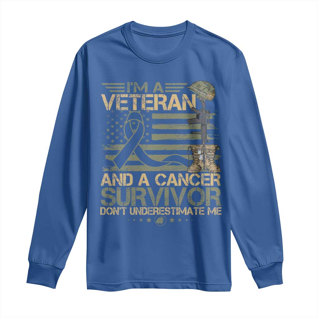 I Am A Veteran And A Cancer Survivor Don't Underestimate Me Long Sleeve Shirt Vintage Camo American Flag TS11 Royal Blue Print Your Wear
