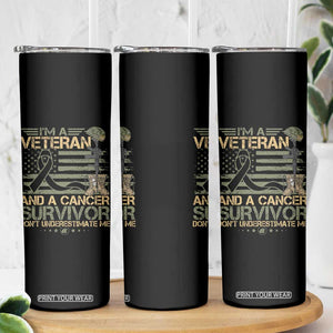 I Am A Veteran And A Cancer Survivor Don't Underestimate Me Skinny Tumbler Vintage Camo American Flag TS11 Print Your Wear