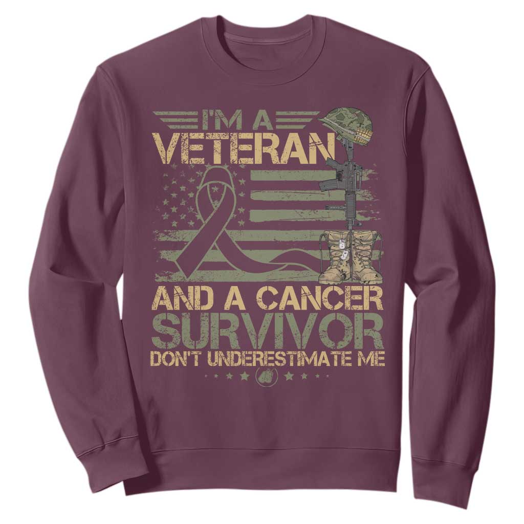 I Am A Veteran And A Cancer Survivor Don't Underestimate Me Sweatshirt Vintage Camo American Flag TS11 Maroon Print Your Wear