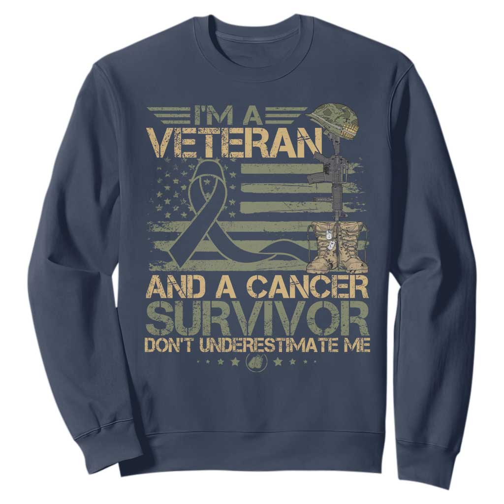 I Am A Veteran And A Cancer Survivor Don't Underestimate Me Sweatshirt Vintage Camo American Flag TS11 Navy Print Your Wear