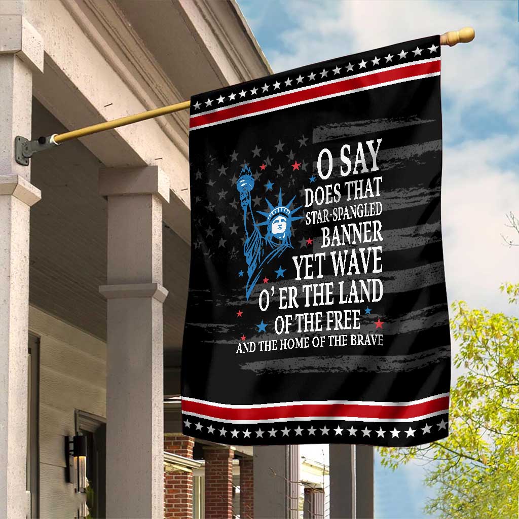 O Say Does That Star Spangled Banner Garden Flag Patriotic American National Anthem Statue of Liberty TS11 Distressed Black Red Print Your Wear