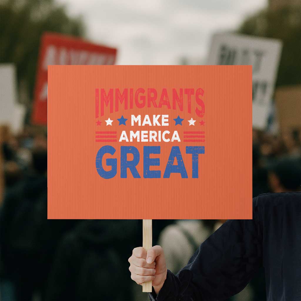 Funny Immigrants Make America Great Protest Sign Stars Stripes TS11 Horizontal 18