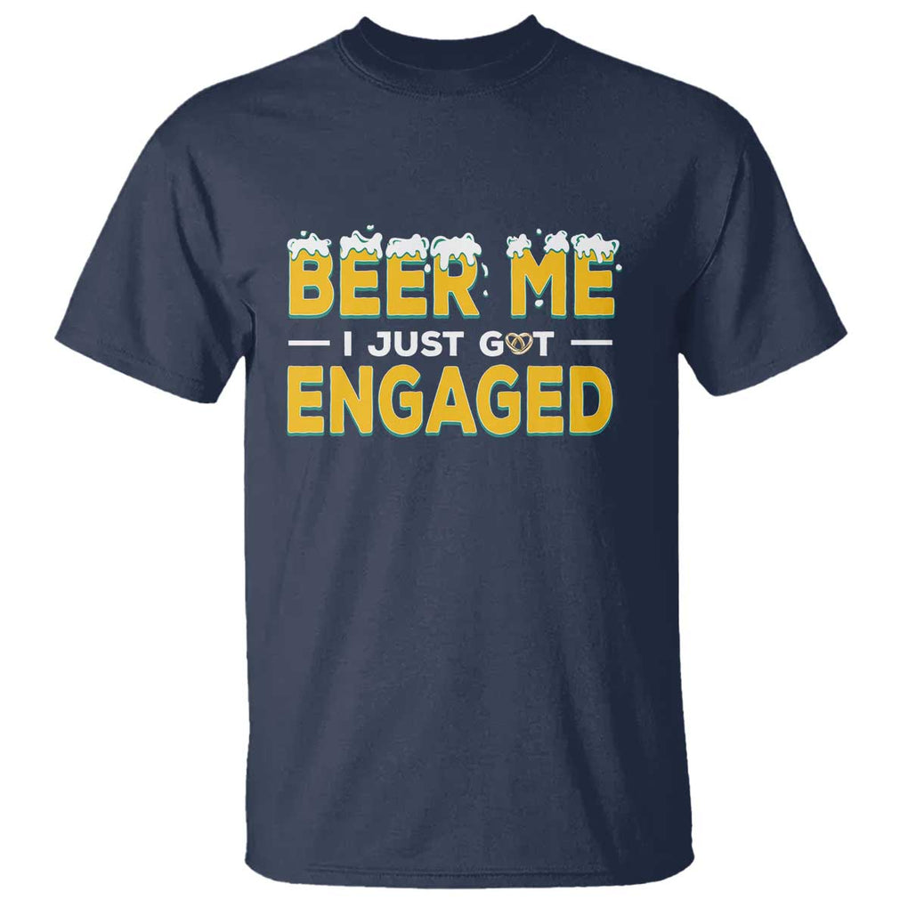 Funny Engagement T Shirt Beer Me I Just Got Engaged Ring Beer TS11 Navy Print Your Wear