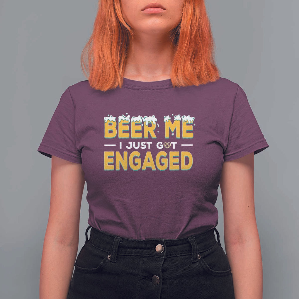 Funny Engagement T Shirt For Women Beer Me I Just Got Engaged Ring Beer TS11 Maroon Print Your Wear