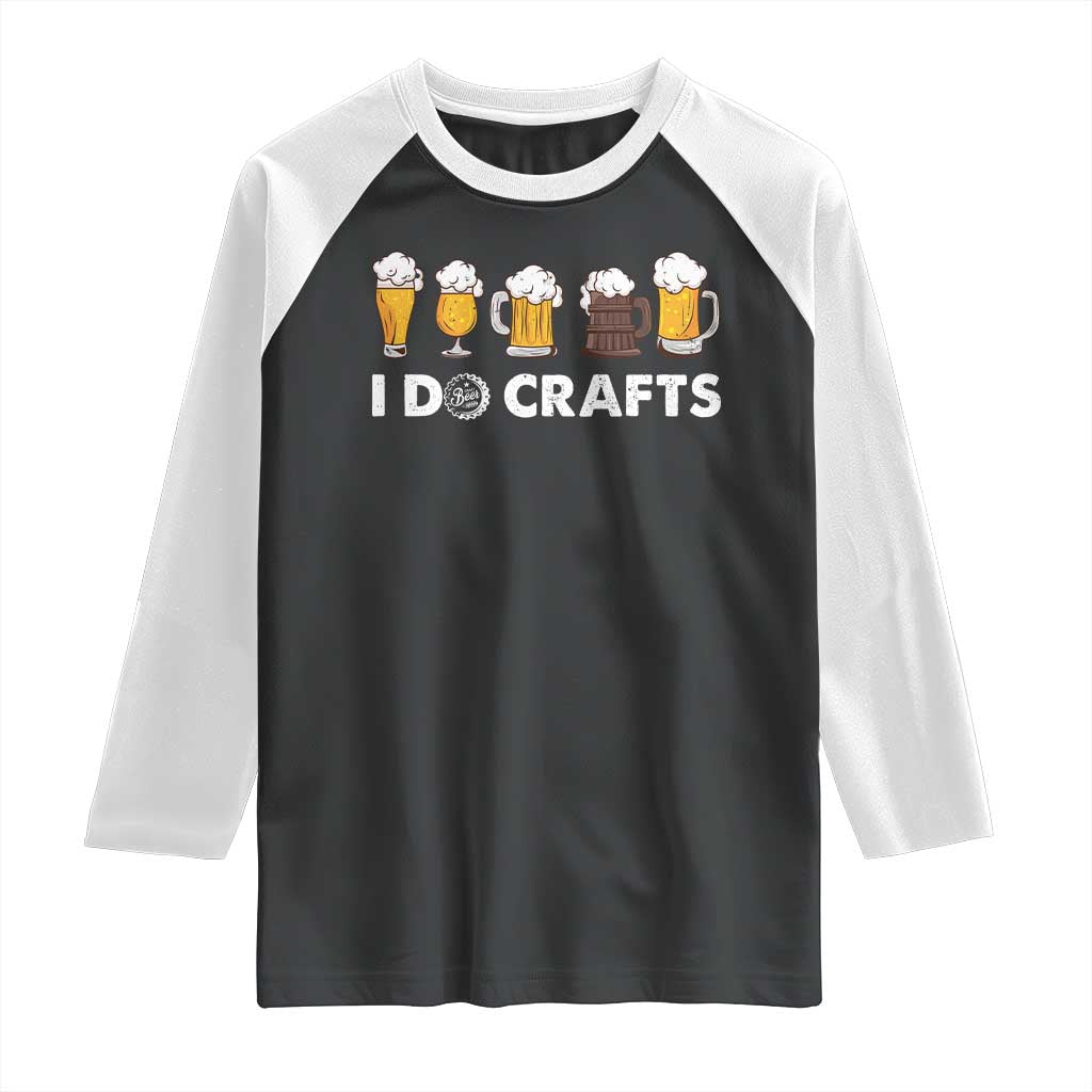 Funny Beer Raglan Shirt I Do Crafts Vintage Beer Brewing TS11 Black White Print Your Wear