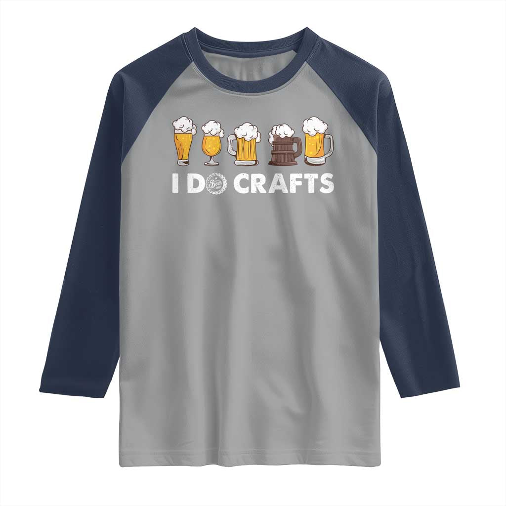 Funny Beer Raglan Shirt I Do Crafts Vintage Beer Brewing TS11 Sport Gray Navy Print Your Wear