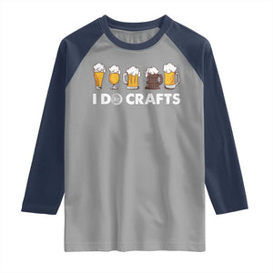 Funny Beer Raglan Shirt I Do Crafts Vintage Beer Brewing TS11 Sport Gray Navy Print Your Wear