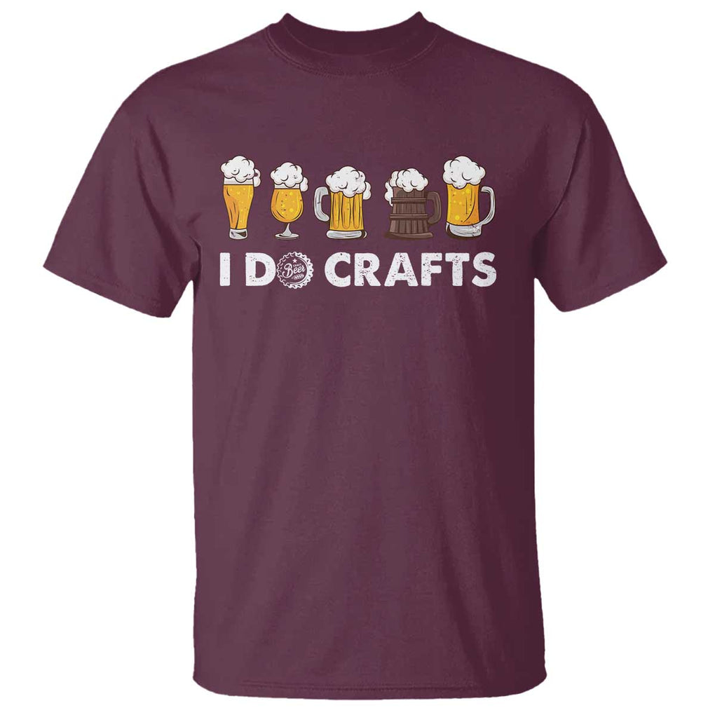 Funny Beer T Shirt I Do Crafts Vintage Beer Brewing TS11 Maroon Print Your Wear