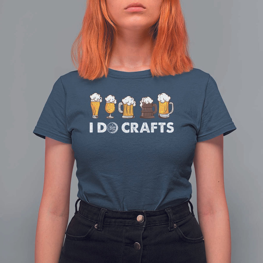 Funny Beer T Shirt For Women I Do Crafts Vintage Beer Brewing TS11 Navy Print Your Wear