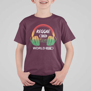 Reggae On World Off T Shirt For Kid Reggae King Music Rastafarian TS11 Maroon Print Your Wear