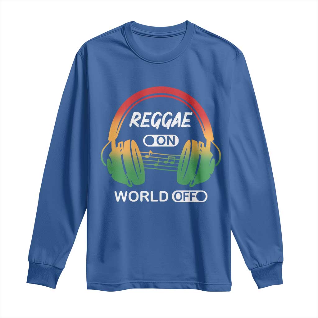 Reggae On World Off Long Sleeve Shirt Reggae King Music Rastafarian TS11 Royal Blue Print Your Wear