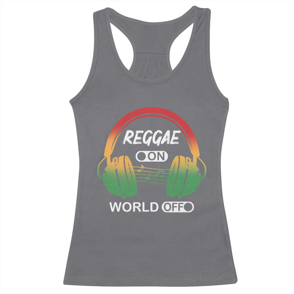 Reggae On World Off Racerback Tank Top Reggae King Music Rastafarian TS11 Charcoal Print Your Wear