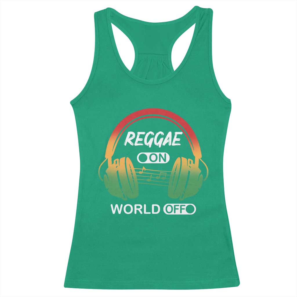 Reggae On World Off Racerback Tank Top Reggae King Music Rastafarian TS11 Irish Green Print Your Wear