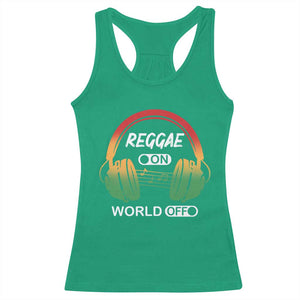 Reggae On World Off Racerback Tank Top Reggae King Music Rastafarian TS11 Irish Green Print Your Wear