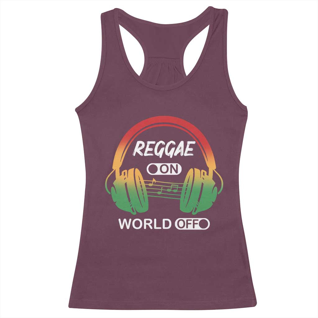 Reggae On World Off Racerback Tank Top Reggae King Music Rastafarian TS11 Maroon Print Your Wear