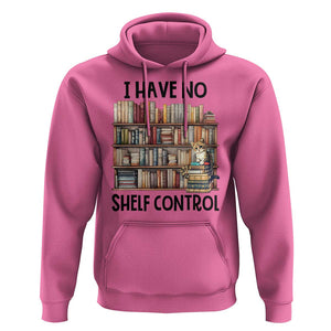 Funny Library Reading Hoodie I Have No Shelf Control Books Cat TS11 Azalea Print Your Wear