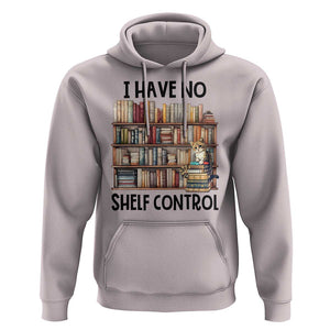 Funny Library Reading Hoodie I Have No Shelf Control Books Cat TS11 Ice Gray Print Your Wear
