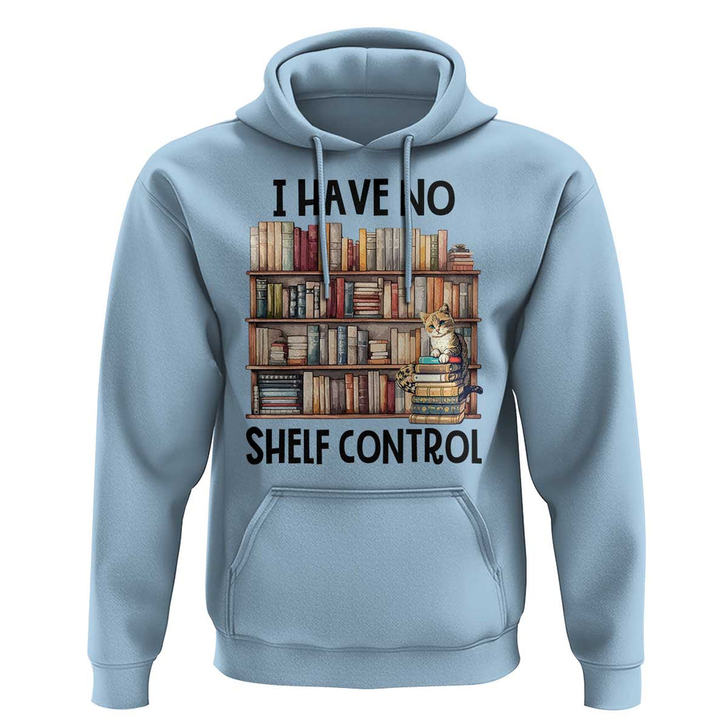 Funny Library Reading Hoodie I Have No Shelf Control Books Cat TS11 Light Blue Print Your Wear