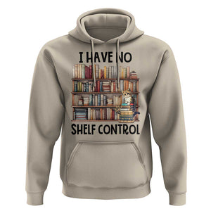 Funny Library Reading Hoodie I Have No Shelf Control Books Cat TS11 Sand Print Your Wear