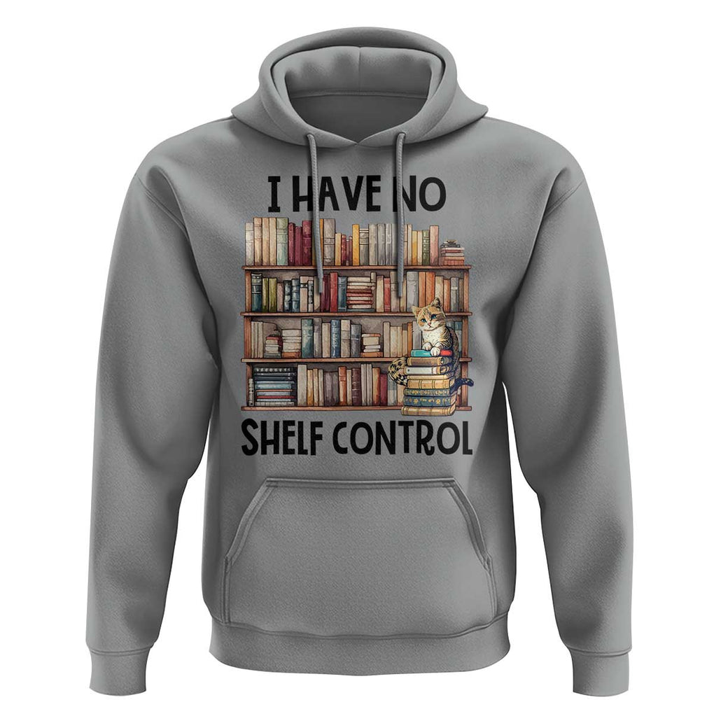 Funny Library Reading Hoodie I Have No Shelf Control Books Cat TS11 Sport Gray Print Your Wear