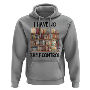 Funny Library Reading Hoodie I Have No Shelf Control Books Cat TS11 Sport Gray Print Your Wear