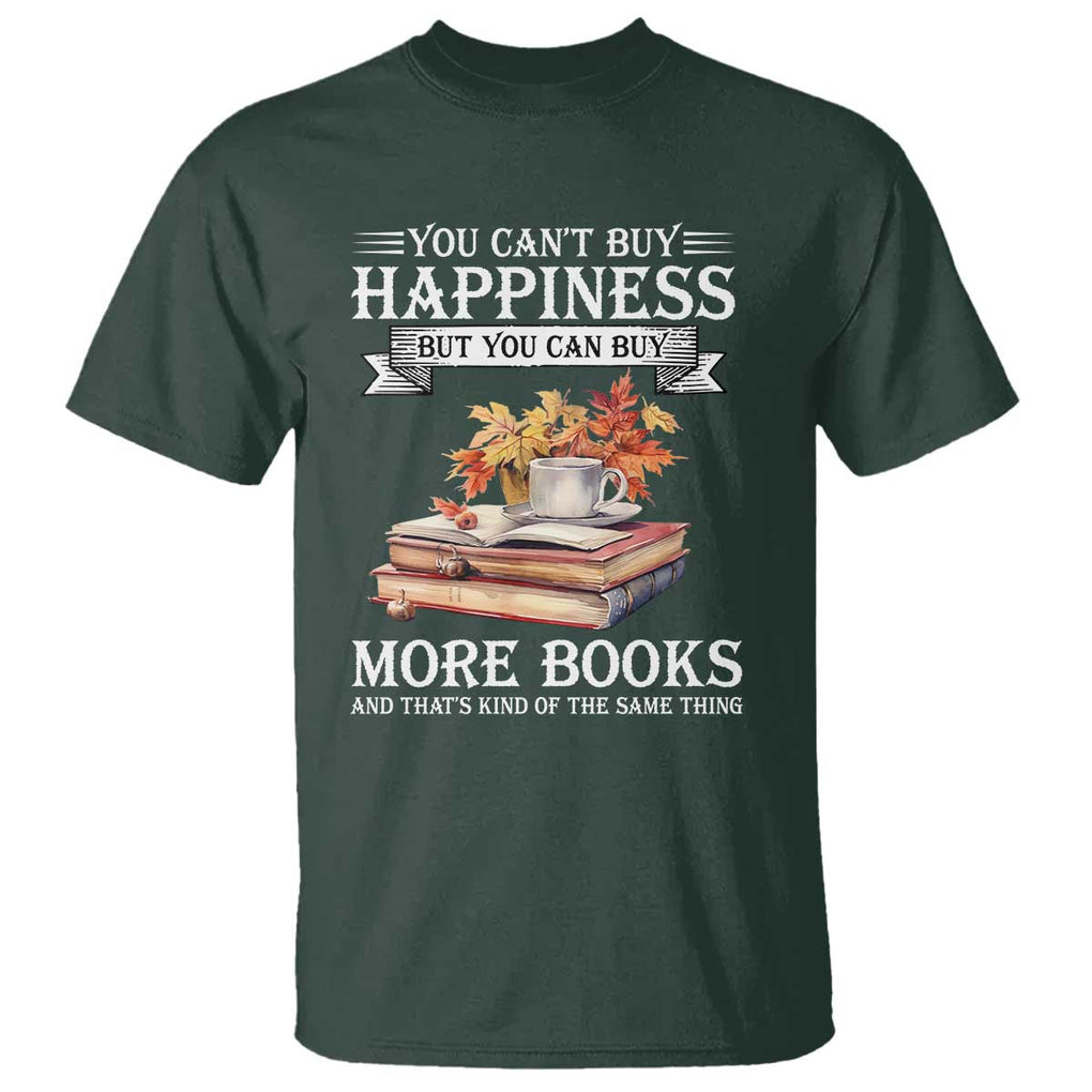 Funny Reading Lover T Shirt You Can't buy Happiness But You Can Buy More Books TS11 Dark Forest Green Print Your Wear