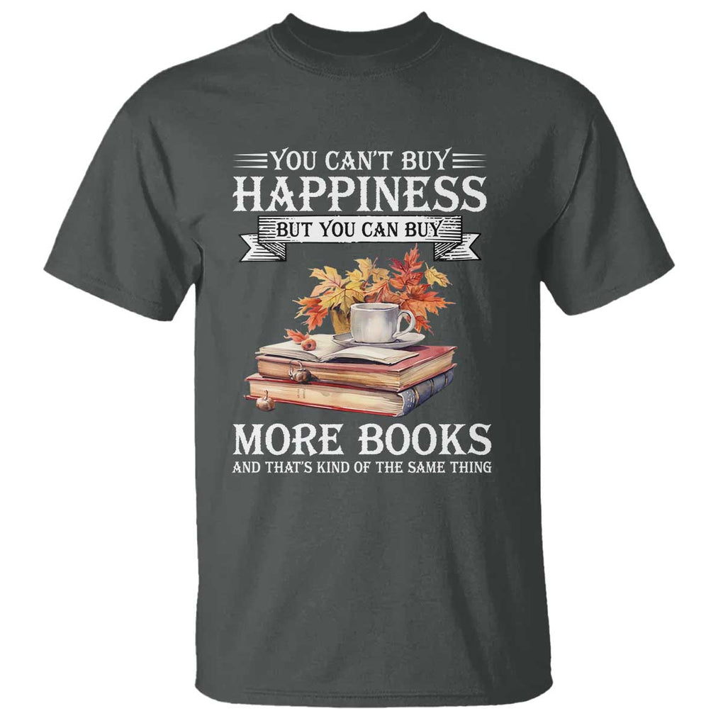 Funny Reading Lover T Shirt You Can't buy Happiness But You Can Buy More Books TS11 Dark Heather Print Your Wear