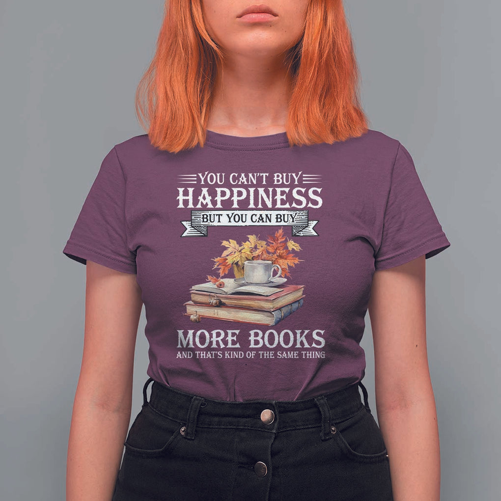 Funny Reading Lover T Shirt For Women You Can't buy Happiness But You Can Buy More Books TS11 Maroon Print Your Wear