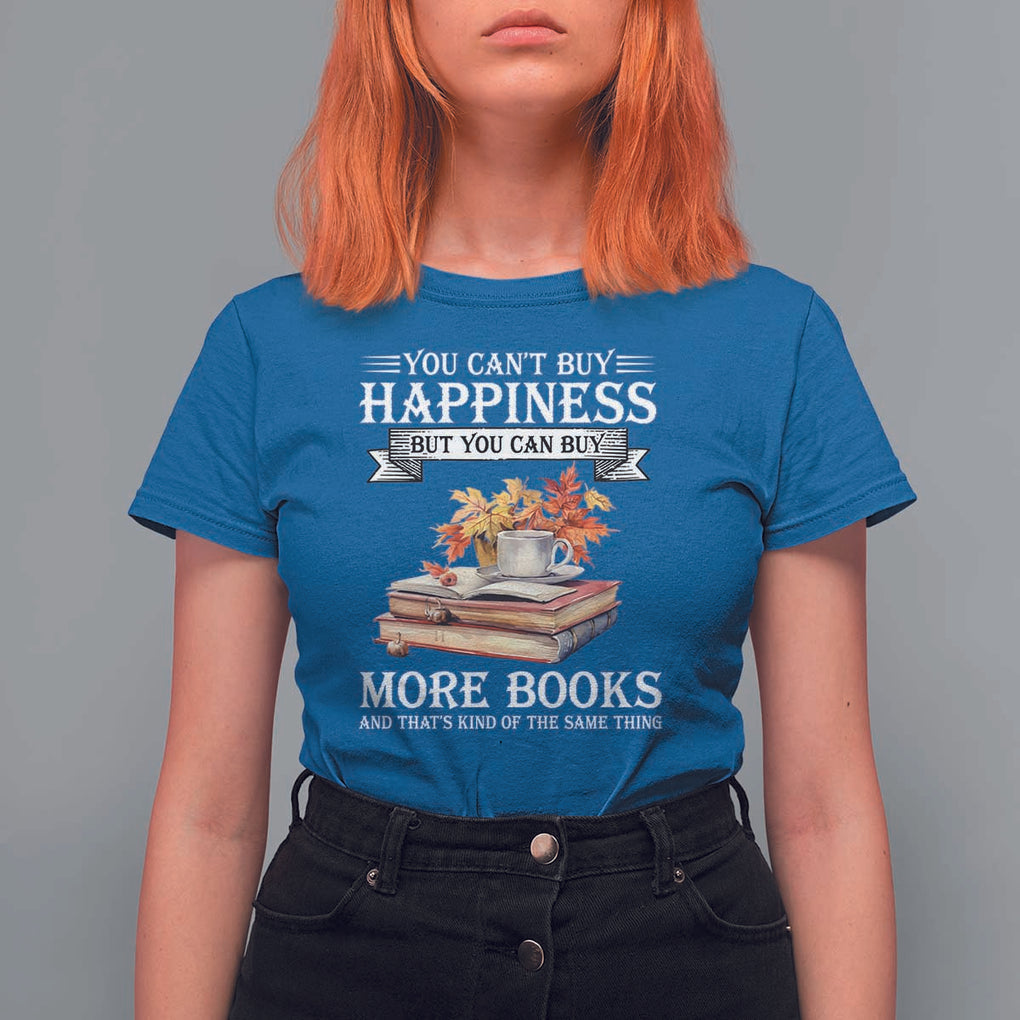 Funny Reading Lover T Shirt For Women You Can't buy Happiness But You Can Buy More Books TS11 Royal Blue Print Your Wear