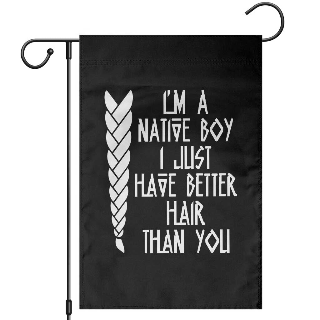 I Am A Native Boy I Just Have Better Hair Than You Garden Flag Indian American TS11 Black Print Your Wear
