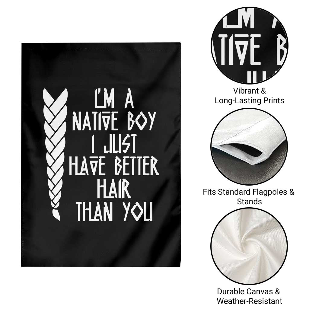 I Am A Native Boy I Just Have Better Hair Than You Garden Flag Indian American TS11 Print Your Wear