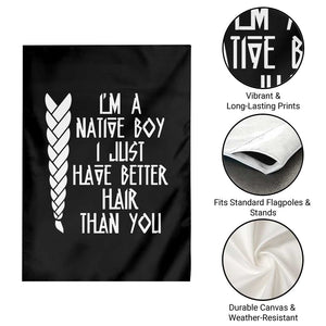 I Am A Native Boy I Just Have Better Hair Than You Garden Flag Indian American TS11 Print Your Wear