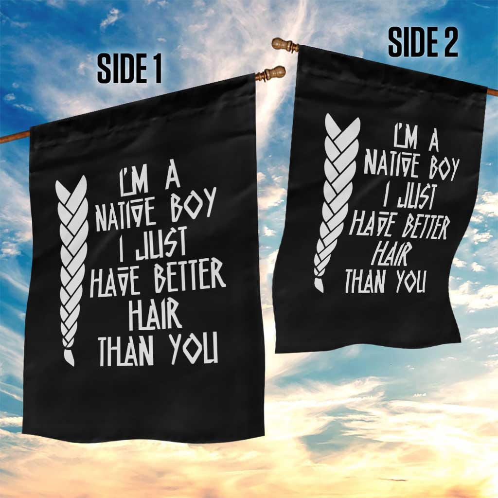 I Am A Native Boy I Just Have Better Hair Than You Garden Flag Indian American TS11 Print Your Wear