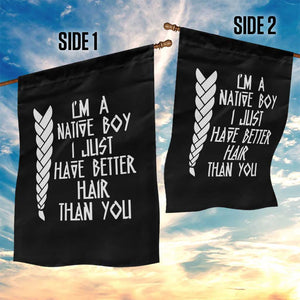 I Am A Native Boy I Just Have Better Hair Than You Garden Flag Indian American TS11 Print Your Wear