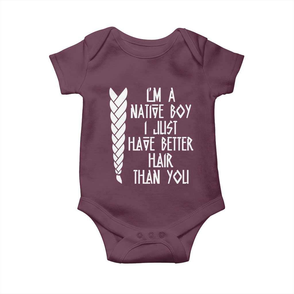 I Am A Native Boy I Just Have Better Hair Than You Baby Onesie Indian American TS11 Maroon Print Your Wear