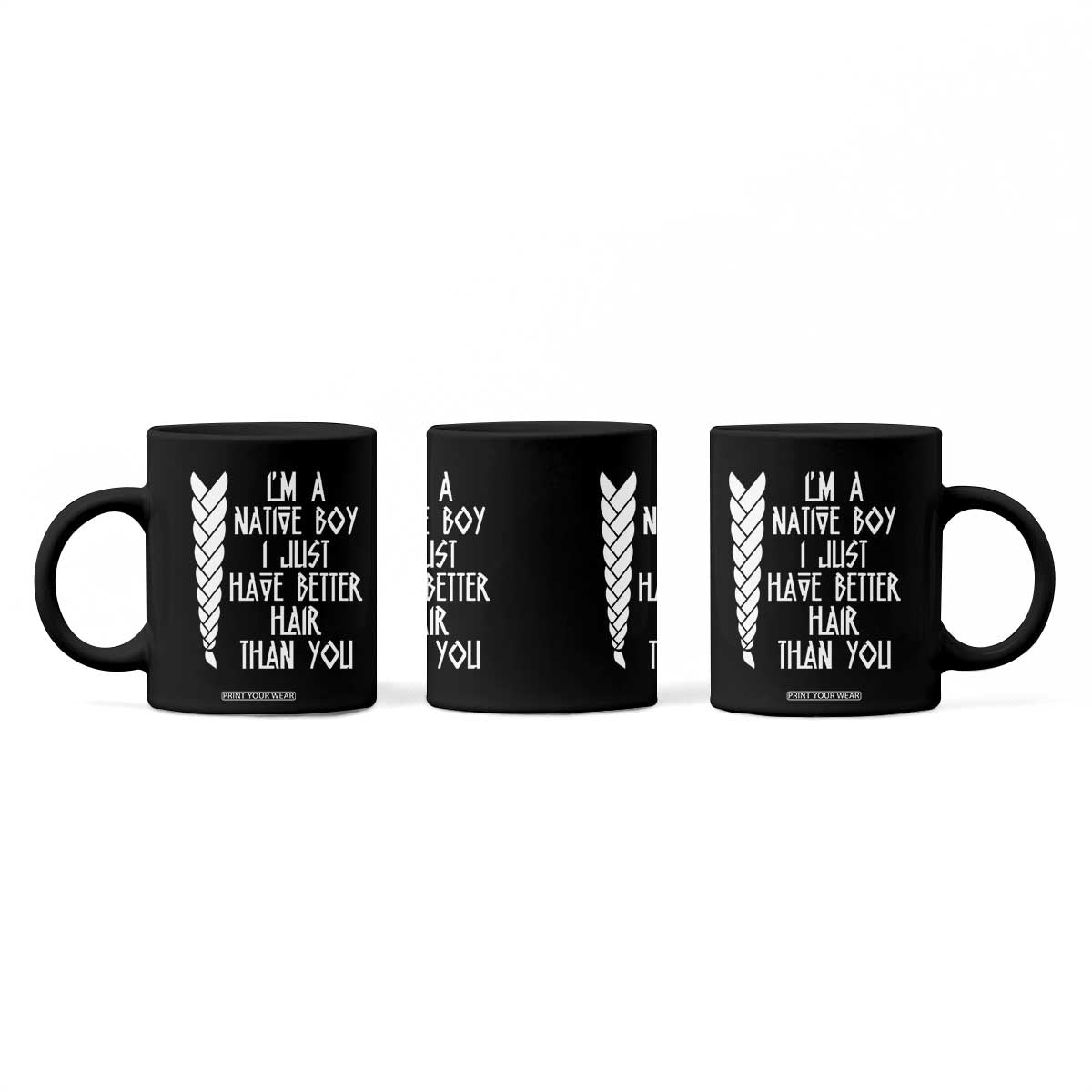 I Am A Native Boy I Just Have Better Hair Than You Coffee Mug Indian American TS11 Print Your Wear