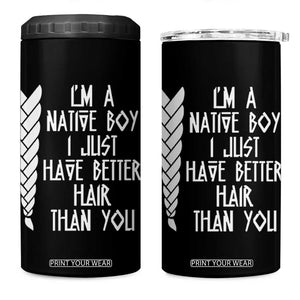 I Am A Native Boy I Just Have Better Hair Than You 4 in 1 Can Cooler Tumbler Indian American TS11 One Size: 16 oz Black Print Your Wear