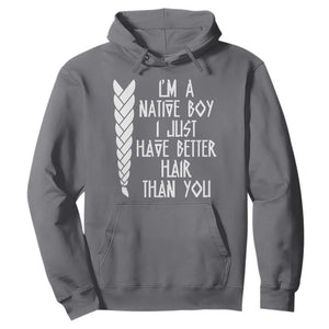 I Am A Native Boy I Just Have Better Hair Than You Hoodie Indian American TS11 Charcoal Print Your Wear