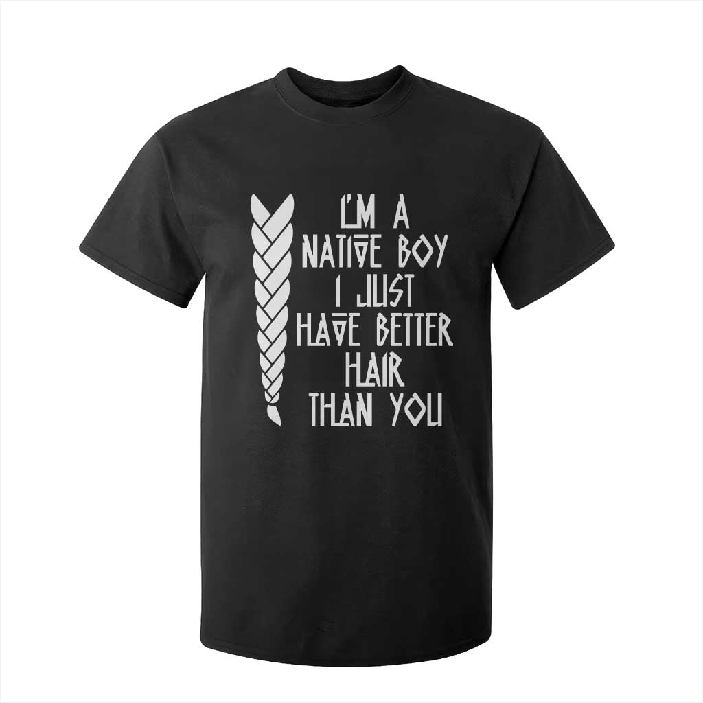 I Am A Native Boy I Just Have Better Hair Than You T Shirt For Kid Indian American TS11 Black Print Your Wear