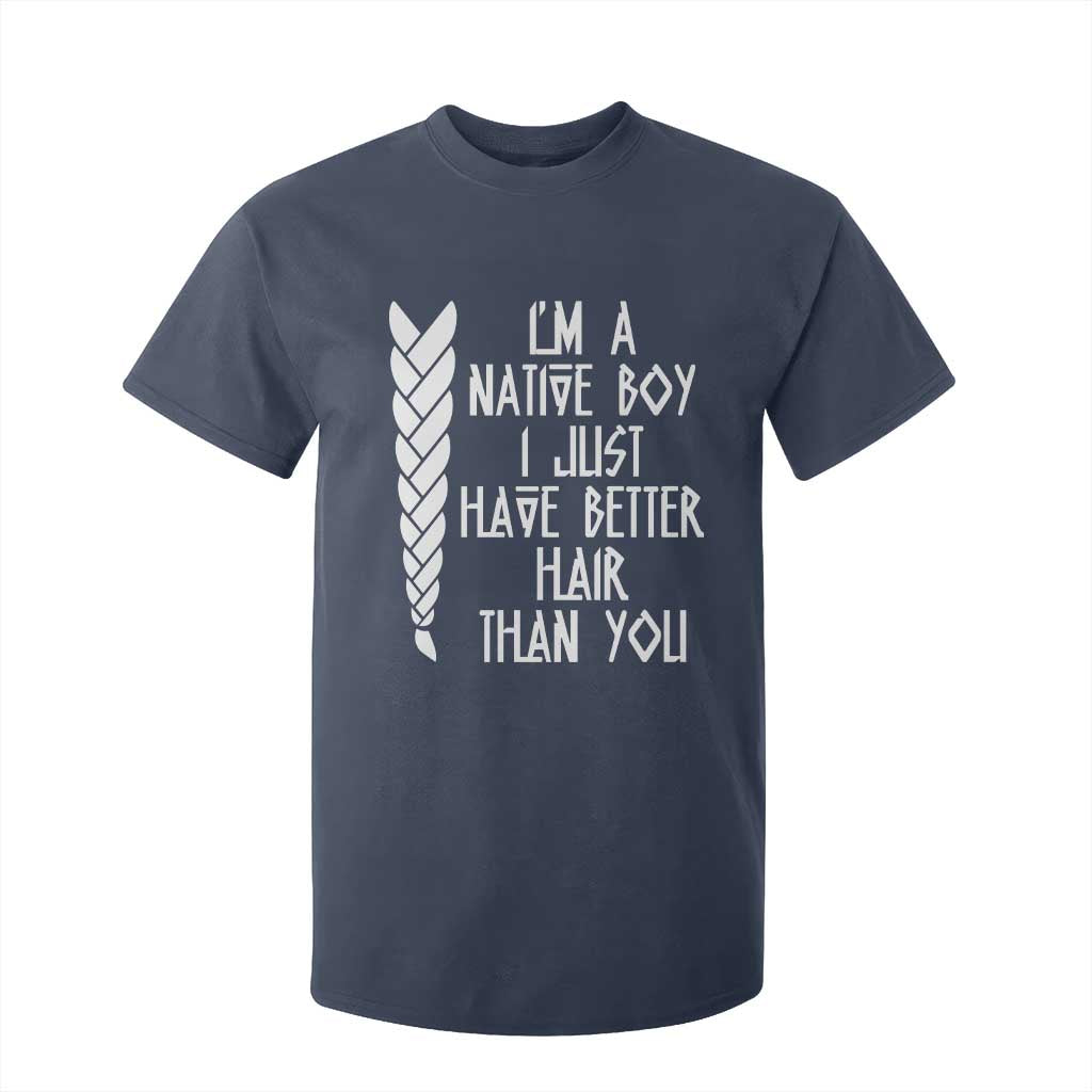 I Am A Native Boy I Just Have Better Hair Than You T Shirt For Kid Indian American TS11 Navy Print Your Wear