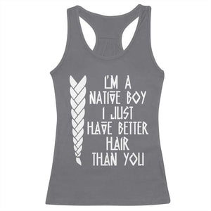 I Am A Native Boy I Just Have Better Hair Than You Racerback Tank Top Indian American TS11 Charcoal Print Your Wear