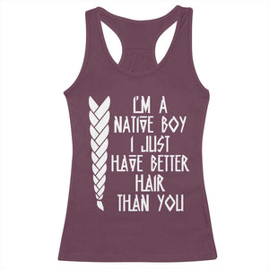 I Am A Native Boy I Just Have Better Hair Than You Racerback Tank Top Indian American TS11 Maroon Print Your Wear