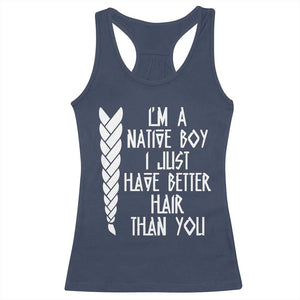 I Am A Native Boy I Just Have Better Hair Than You Racerback Tank Top Indian American TS11 Navy Print Your Wear